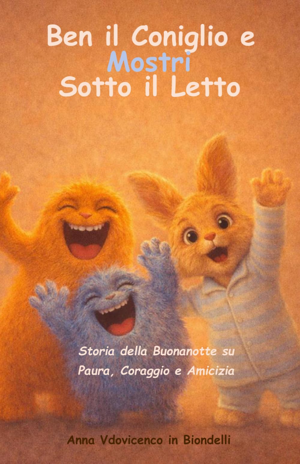 Ben il coniglio e i Mostri sotto il letto: Storia della Buonanotte in italiano su Paura, Coraggio e Amicizia (Piccole Storie per Grandi Valori)