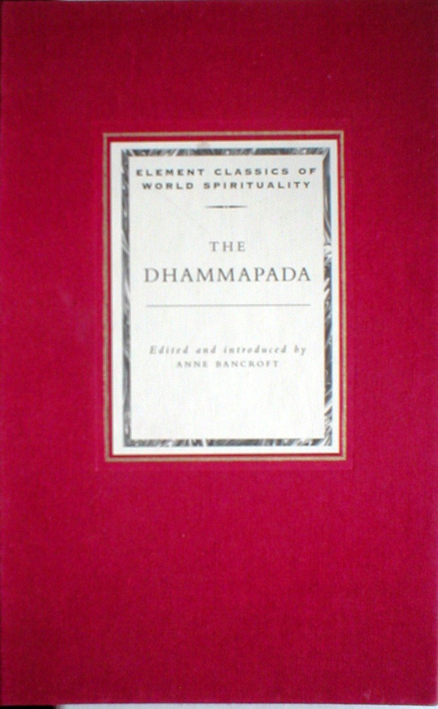 The Dhammapada, The (Element Classics of World Spirituality S.)