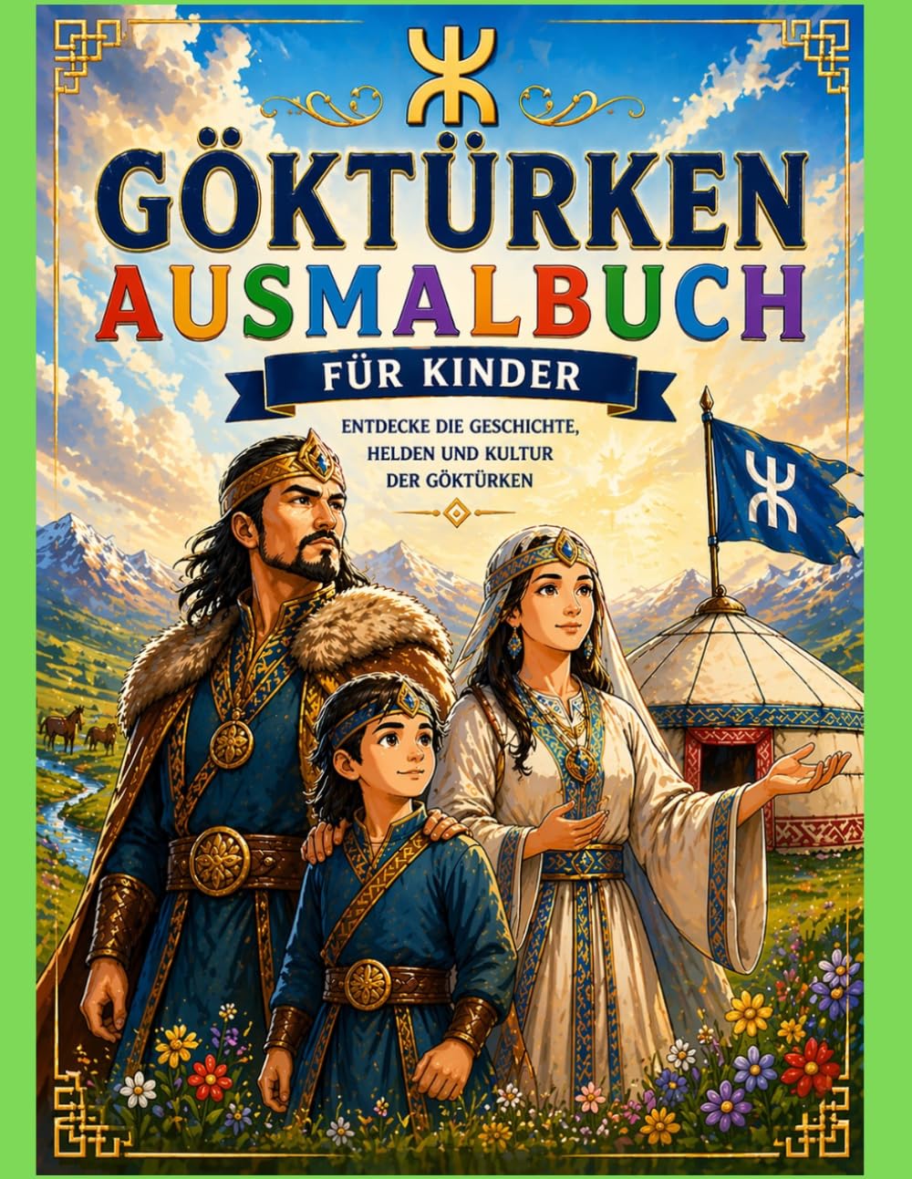 Göktürken Ausmalbuch für Kinder – Oğuz Khan, Asena & mehr | Kreatives Lernbuch über Geschichte & Kultur | Malbuch für Jungen & Mädchen