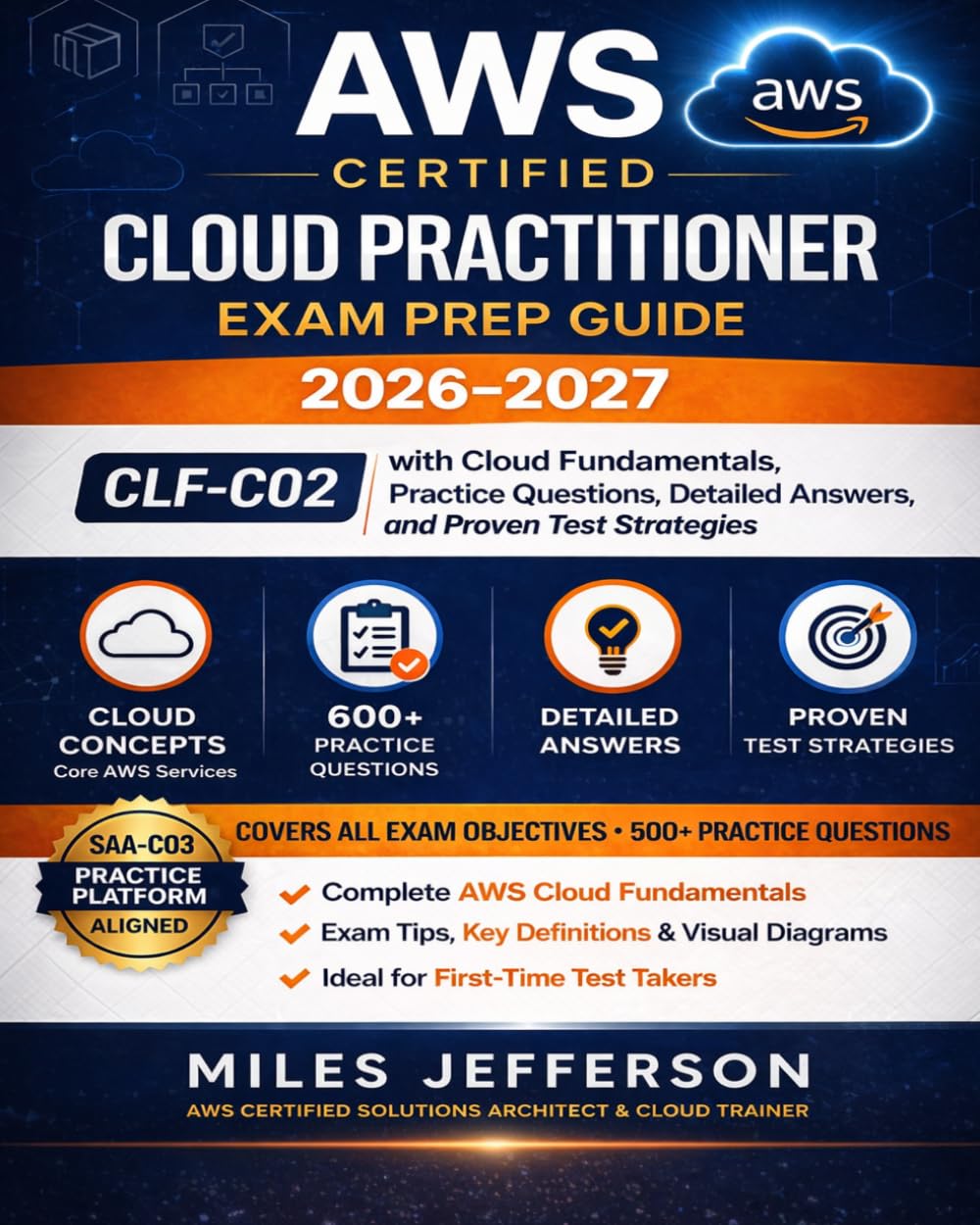 AWS Certified Cloud Practitioner Exam Prep Guide 2026–2027: CLF-C02 with Cloud Fundamentals, Practice Questions, Detailed Answers, and Proven Test Strategies