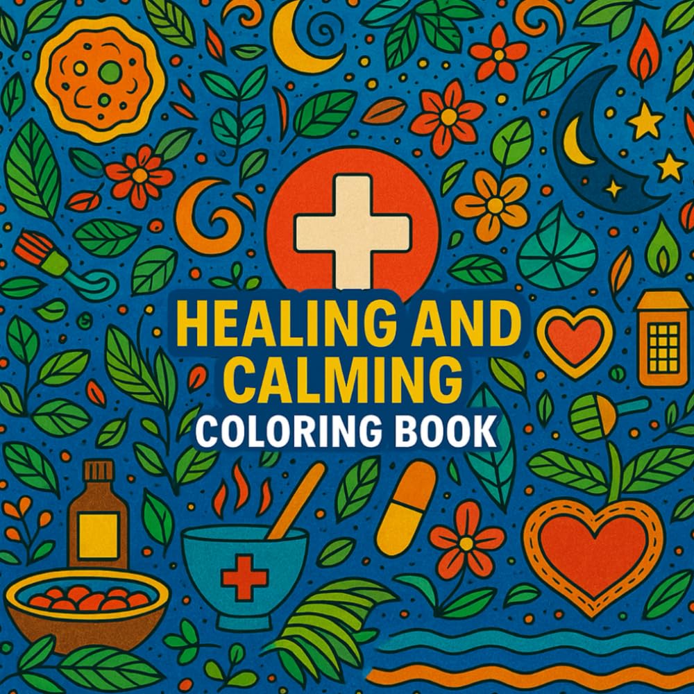 Healing And Calming Coloring Book: The Art of Calm: Coloring for Healing