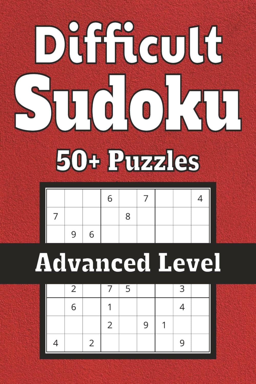 Difficult Sudoku: Sudoku Puzzles for a challenging mental workout | help relaxation and focus| 6x9 inches, 110 pages| 50+ Puzzles| solutions included | Difficult Level Puzzles