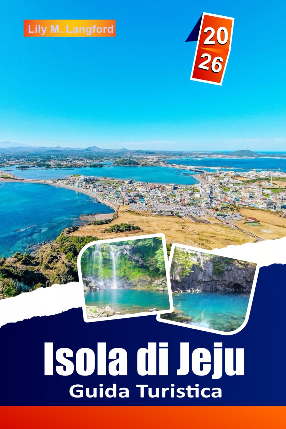 Isola Di Jeju Guida Turistica 2026: Esplora le splendide spiagge, le meraviglie vulcaniche, la cucina locale, i monumenti culturali e i tesori nascosti della Corea del Sud