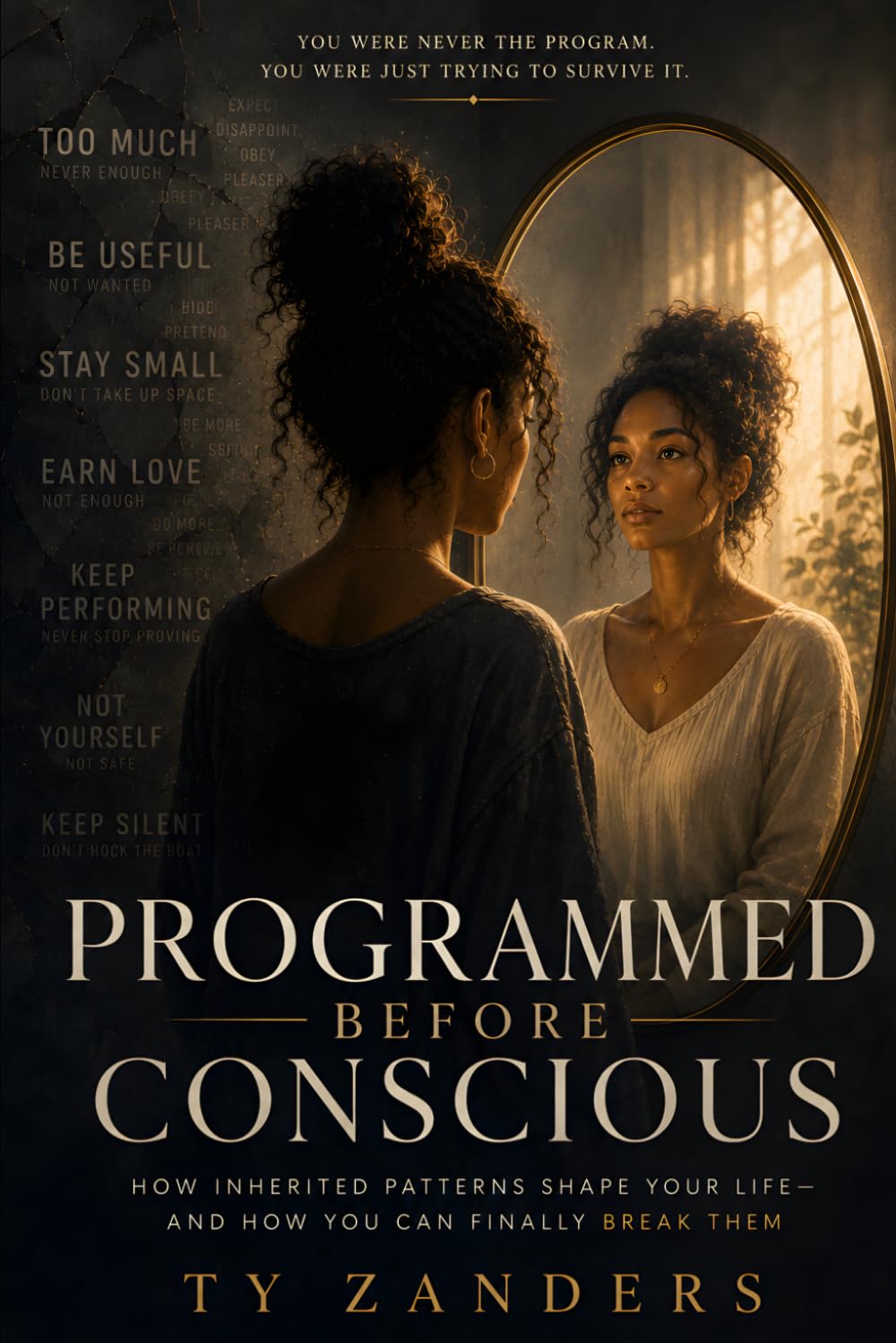 Programmed Before Conscious: How Inherited Patterns Shape Your Life and How You Can Finally Break Them