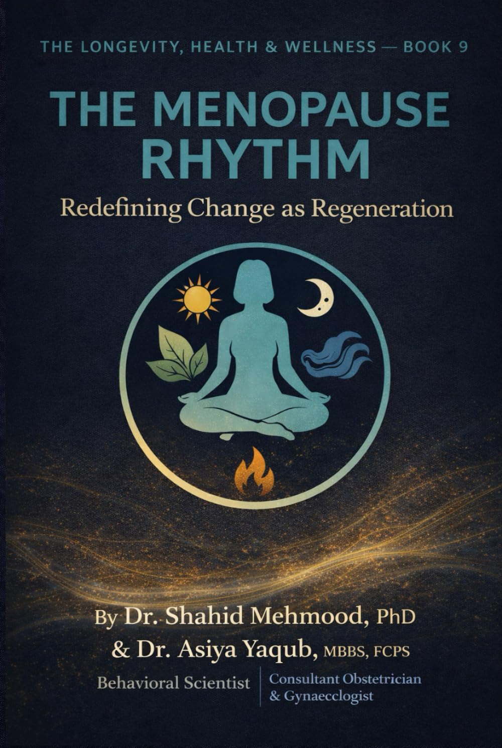 The Menopause Rhythm: Redefining Change as Regeneration (The Longevity, Health & Wellness Series)