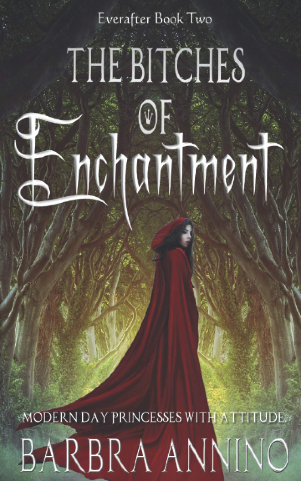 The Bitches of Enchantment: A Humorous Dark Princess Fairy Tale (The Everafter Series)
