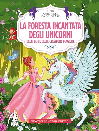 La foresta incantata degli unicorni, degli elfi e delle creature magiche. Libri antistress da colorare