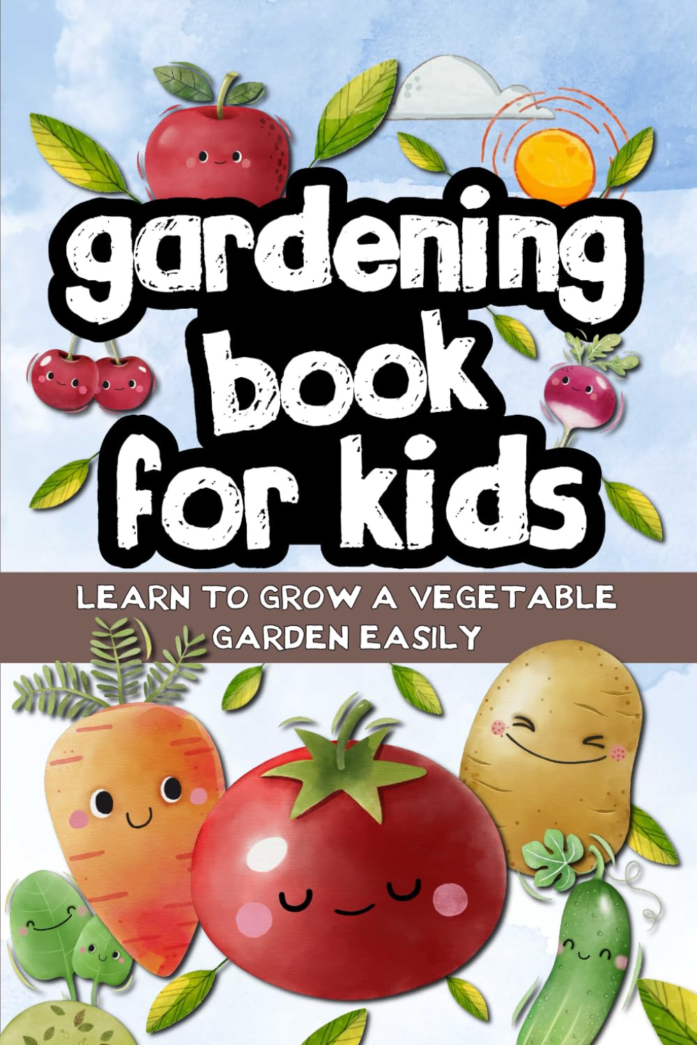 Gardening book for kids: Learn to grow a vegetable garden easily