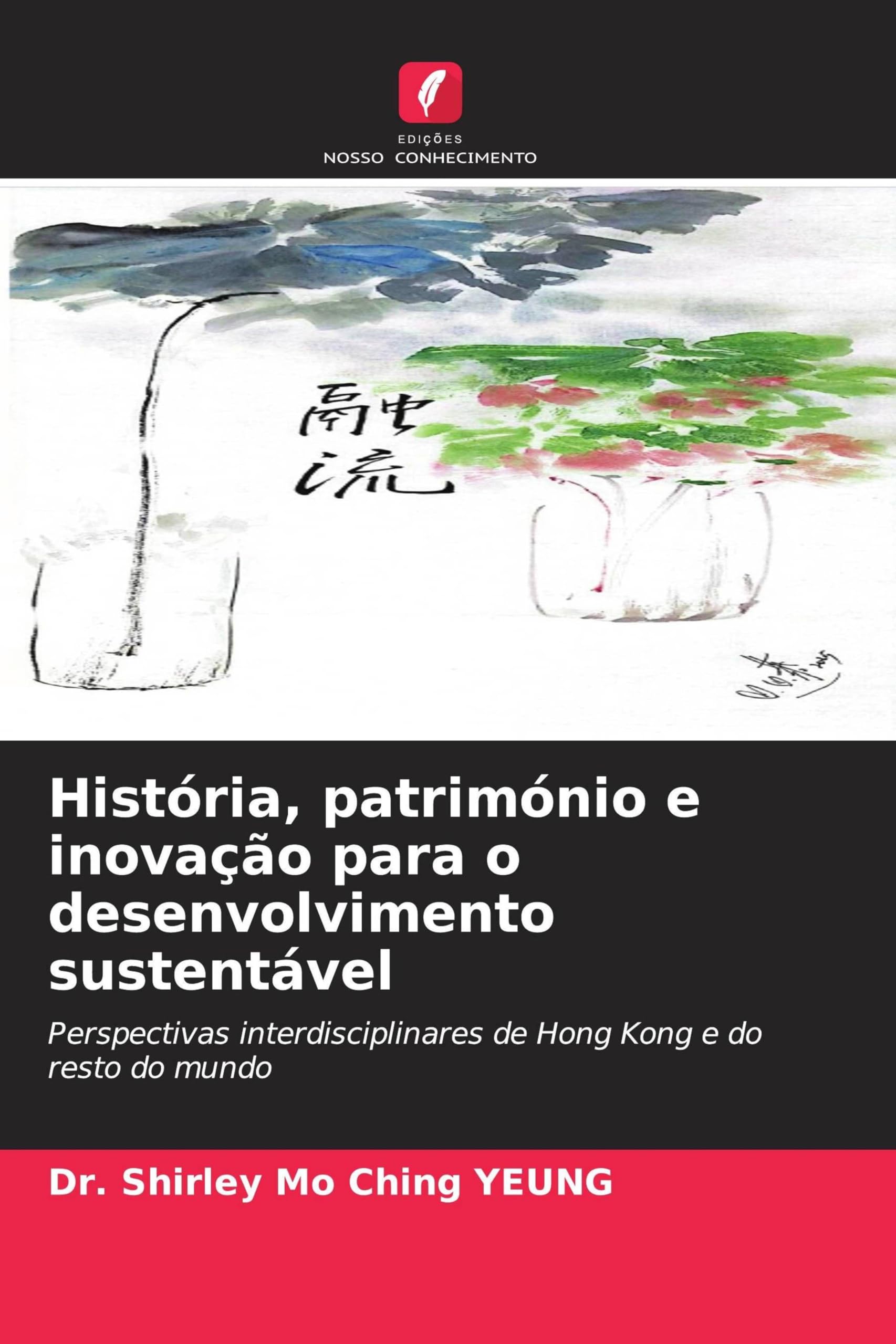 História, património e inovação para o desenvolvimento sustentável: Perspectivas interdisciplinares de Hong Kong e do resto do mundo