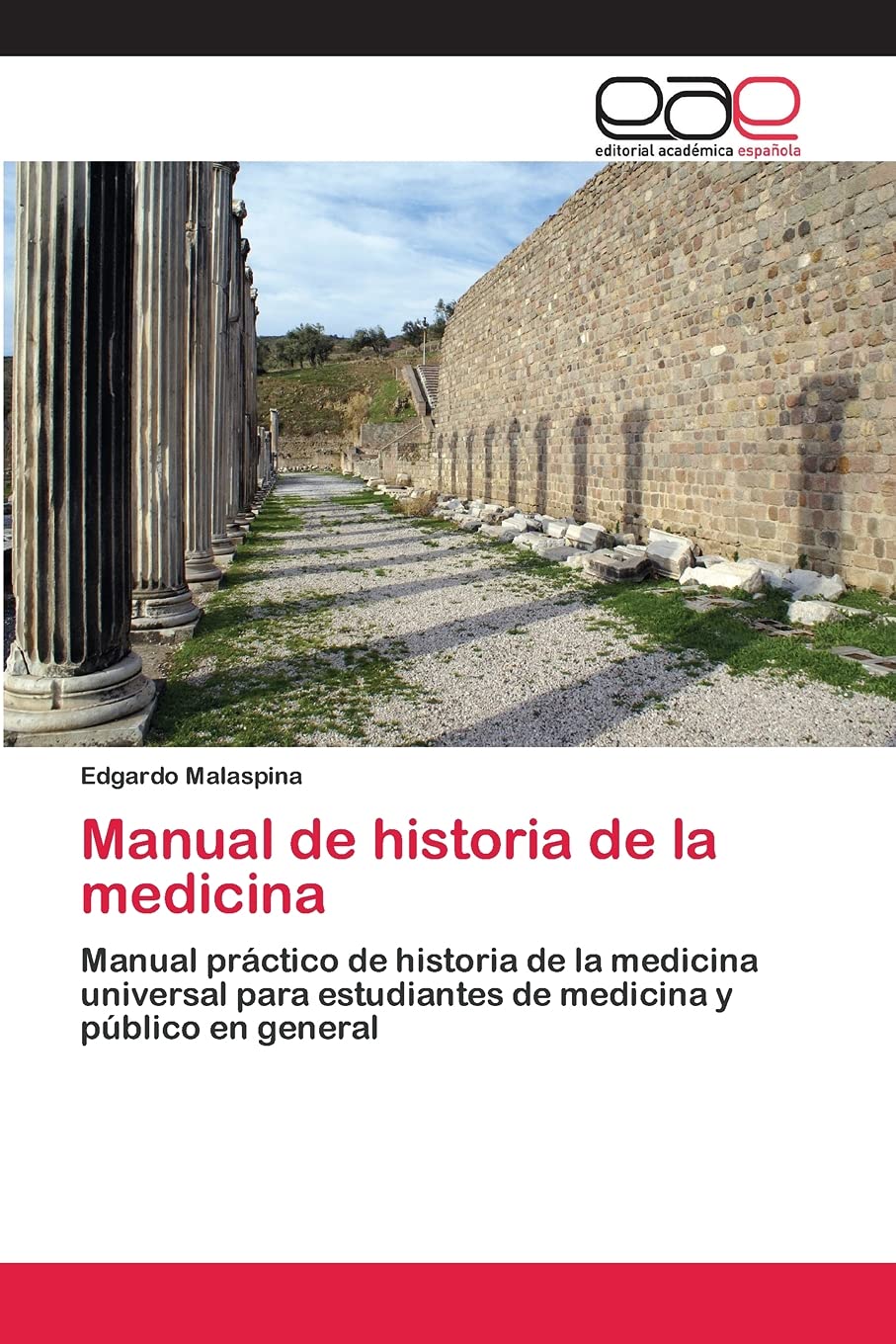 Manual de historia de la medicina: Manual práctico de historia de la medicina universal para estudiantes de medicina y público en general