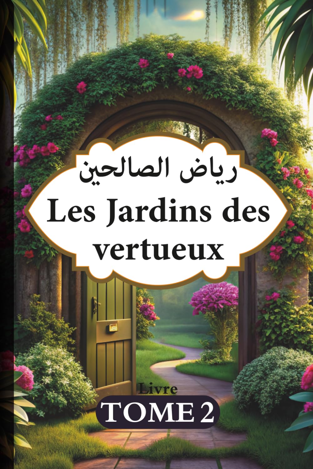 livre les jardins des vertueux: riyâd as-sâlihîn | imam an-nawawi | islam en Français pour hommes et femmes | islam authentique du coran et sunna | volume 2