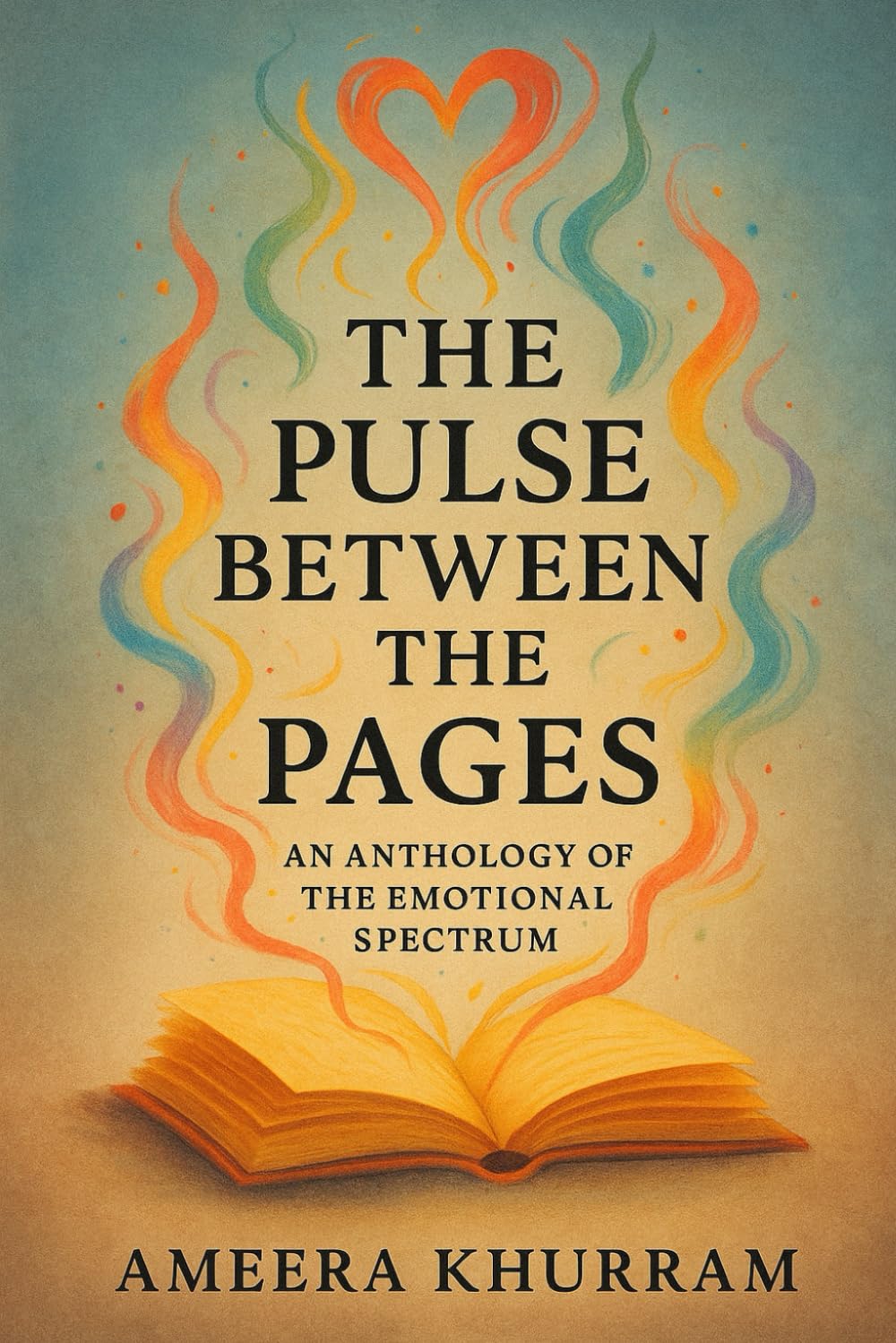 The Pulse Between the Pages: An Anthology of the Emotional Spectrum