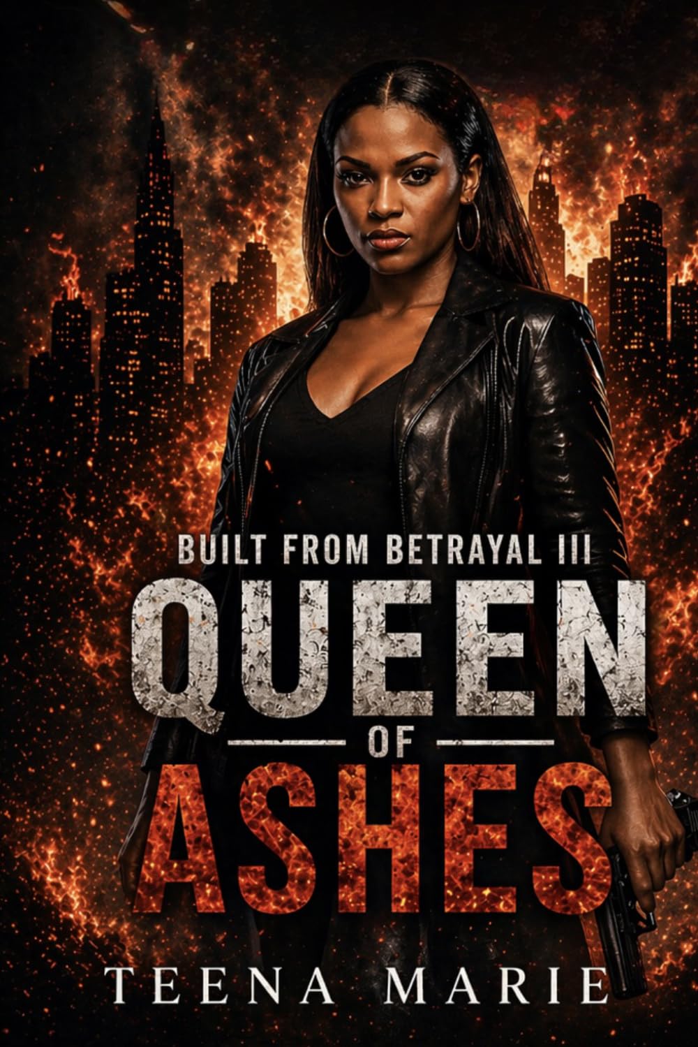 Built From Betrayal III: Queen of Ashes (Built From Betrayal Series)