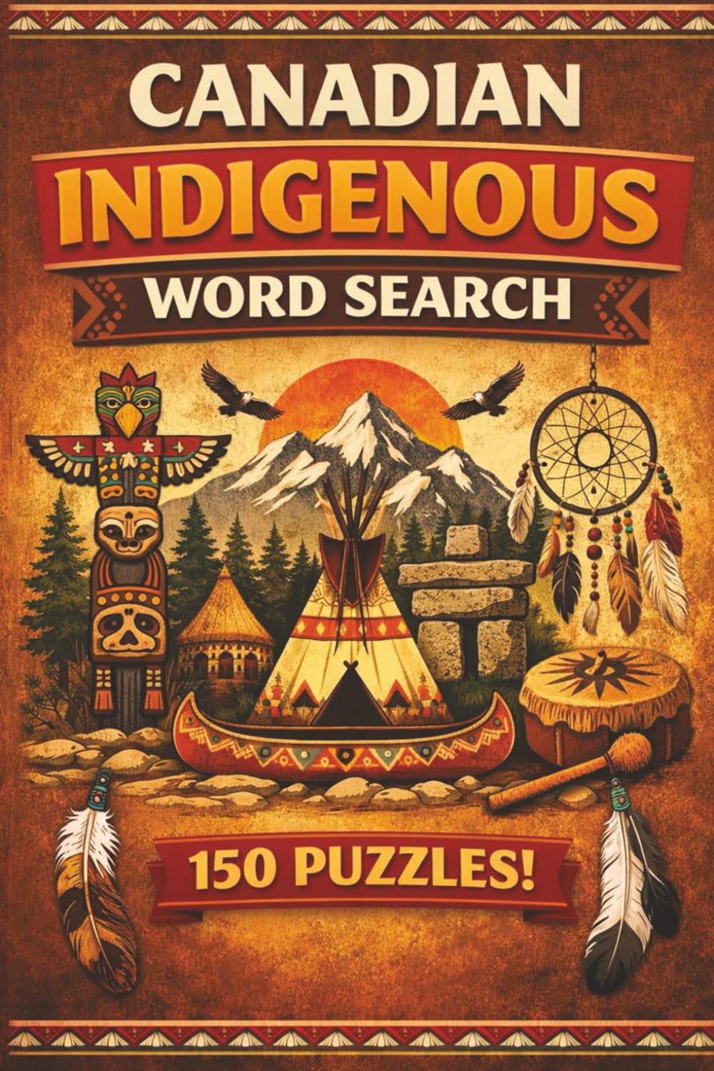 Canadian Indigenous Language & Culture Word Search: 150 Indigenous-Inspired Word Search Puzzles Featuring Canadian Words and Themes