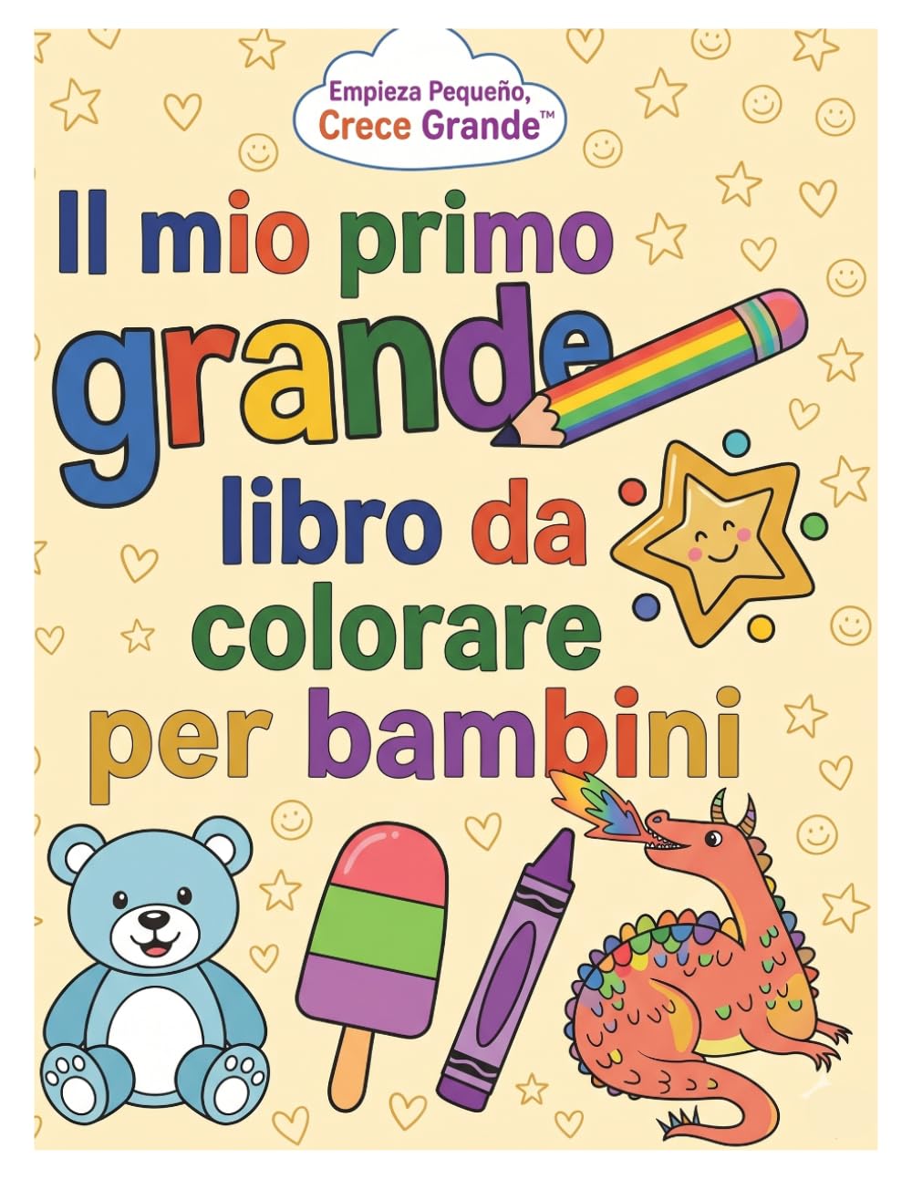 Il mio primo grande libro da colorare per bambini: disegni adorabili e facili con animali, unicorni, dinosauri, sirene, castelli, camion e molto altro! (Serie Inizia in piccolo, impara in grande)