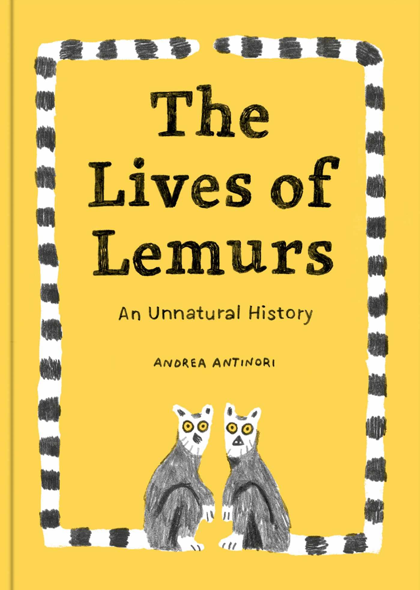 The Lives of Lemurs: An Unnatural History (Curious Creatures)
