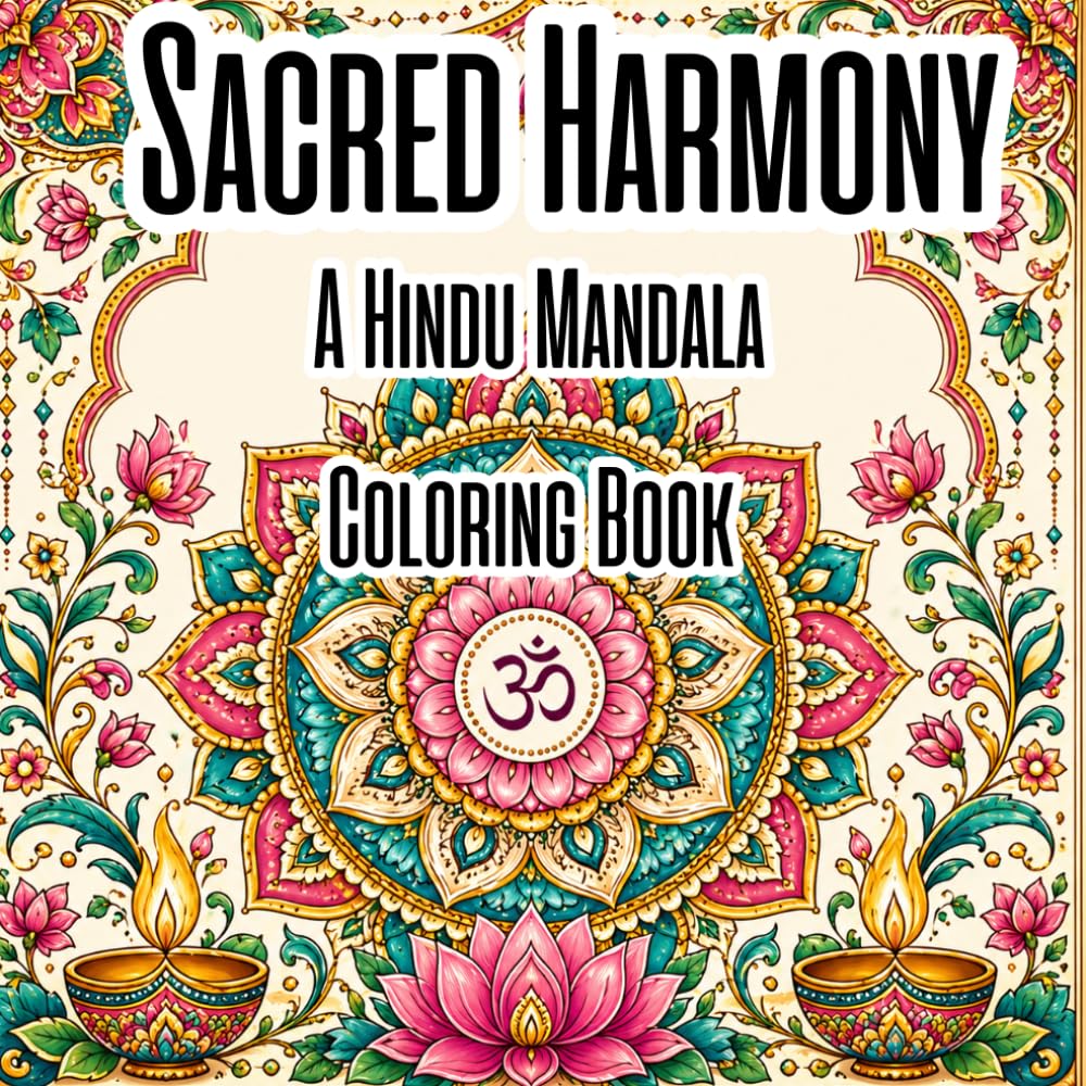 Hindu Mandala Coloring Book for Adults: Stress Relief & Mindfulness Designs: Intricate Indian Patterns, Lotus Designs & Sacred Geometry for Relaxation, Meditation & Creative Calm
