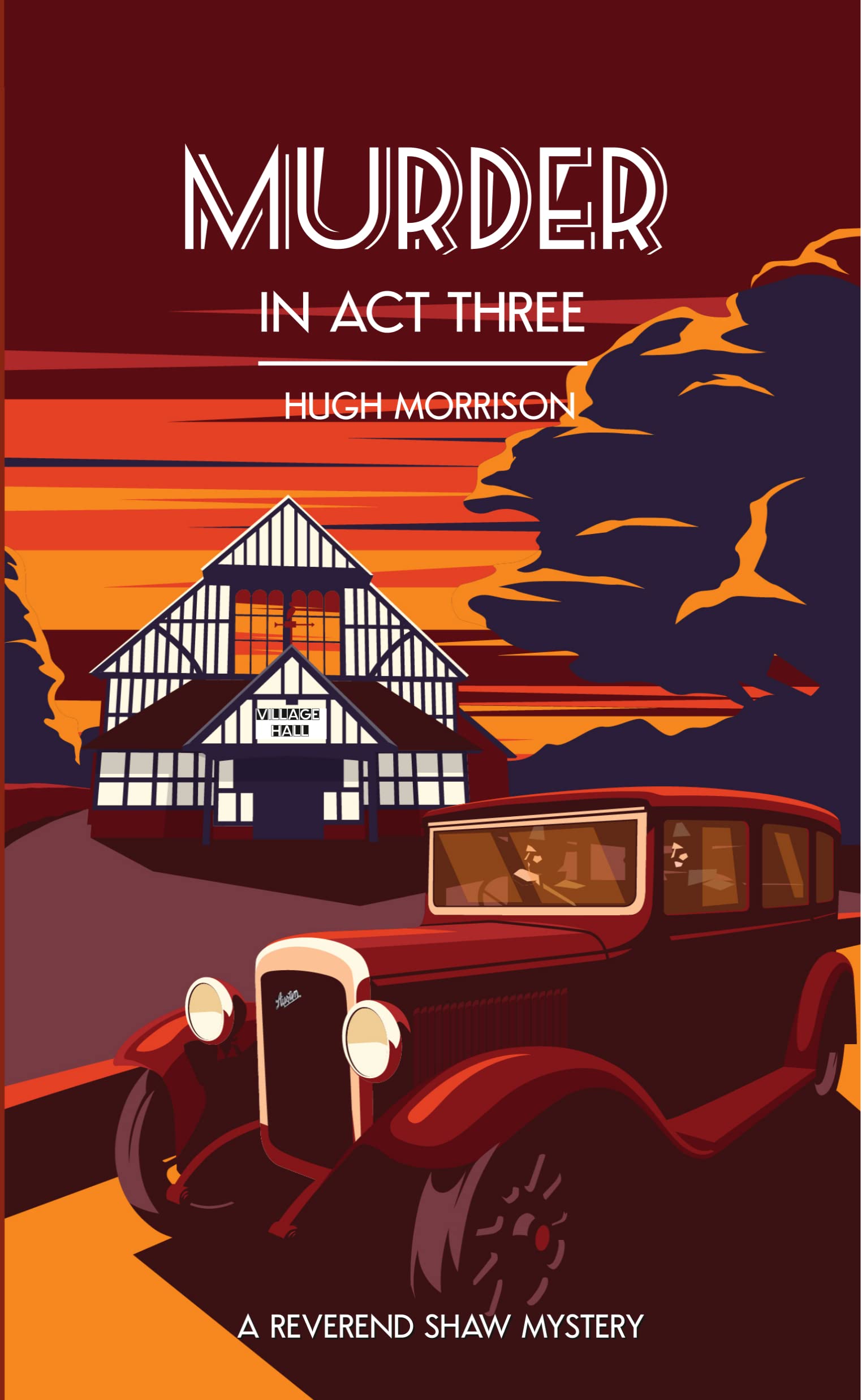 Murder in Act Three: a 1930s 'Reverend Shaw' Golden Age-style mystery thriller (The Reverend Shaw Mysteries)