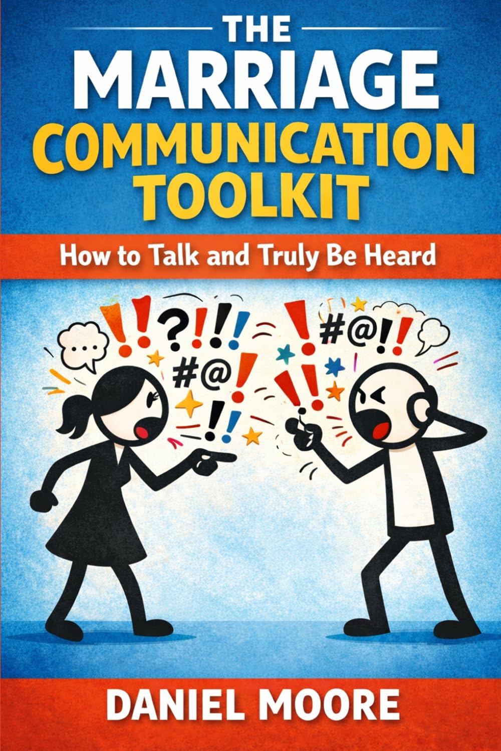 The Marriage Communication Toolkit: How to Talk and Truly Be Heard