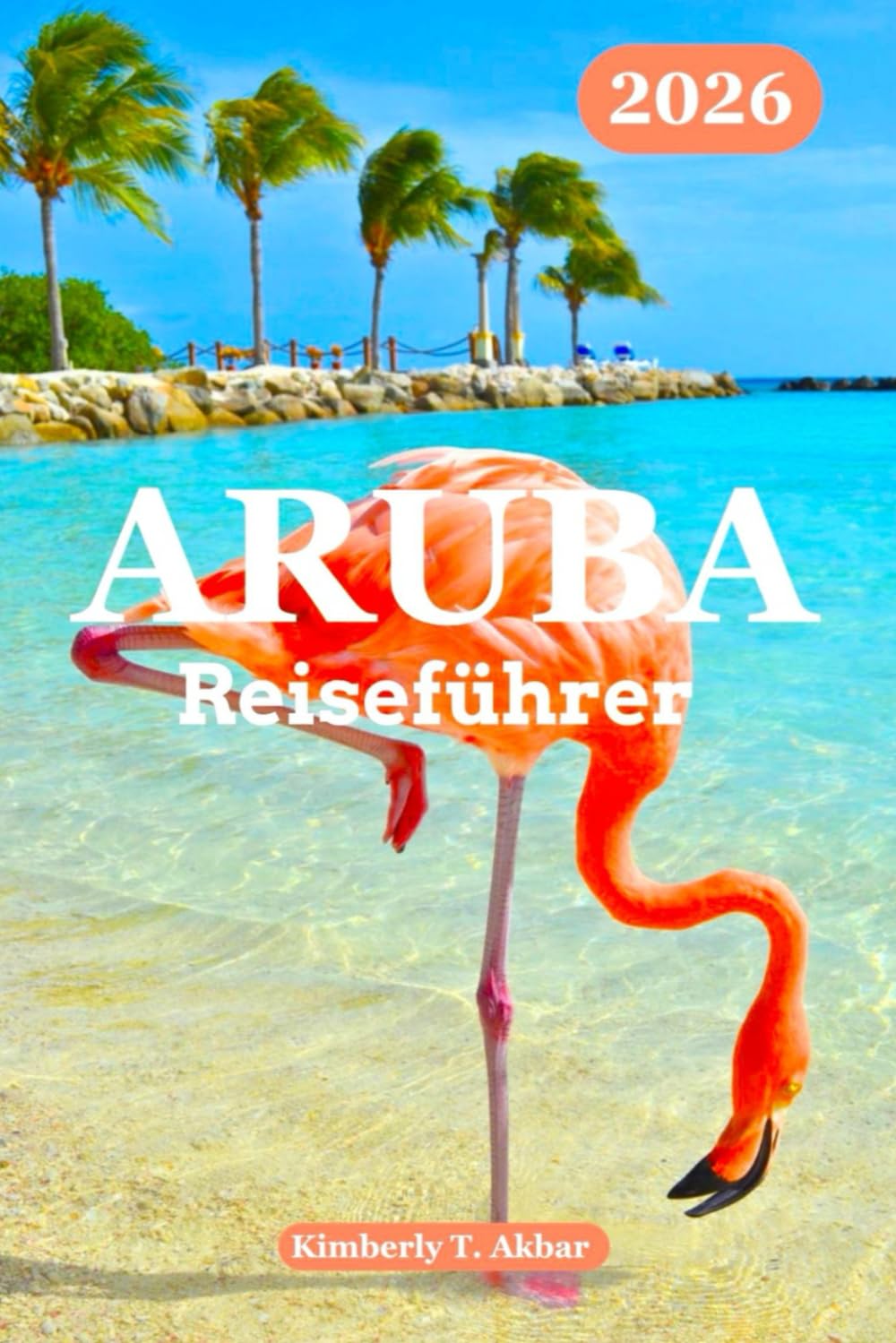 Aruba Reiseführer 2026: Entdecken Sie Arubas natürlichen Charme, die schönsten Strände, die Kultur, Abenteuer und versteckten Juwelen – mit Budgetplanung und Insider-Tipps.