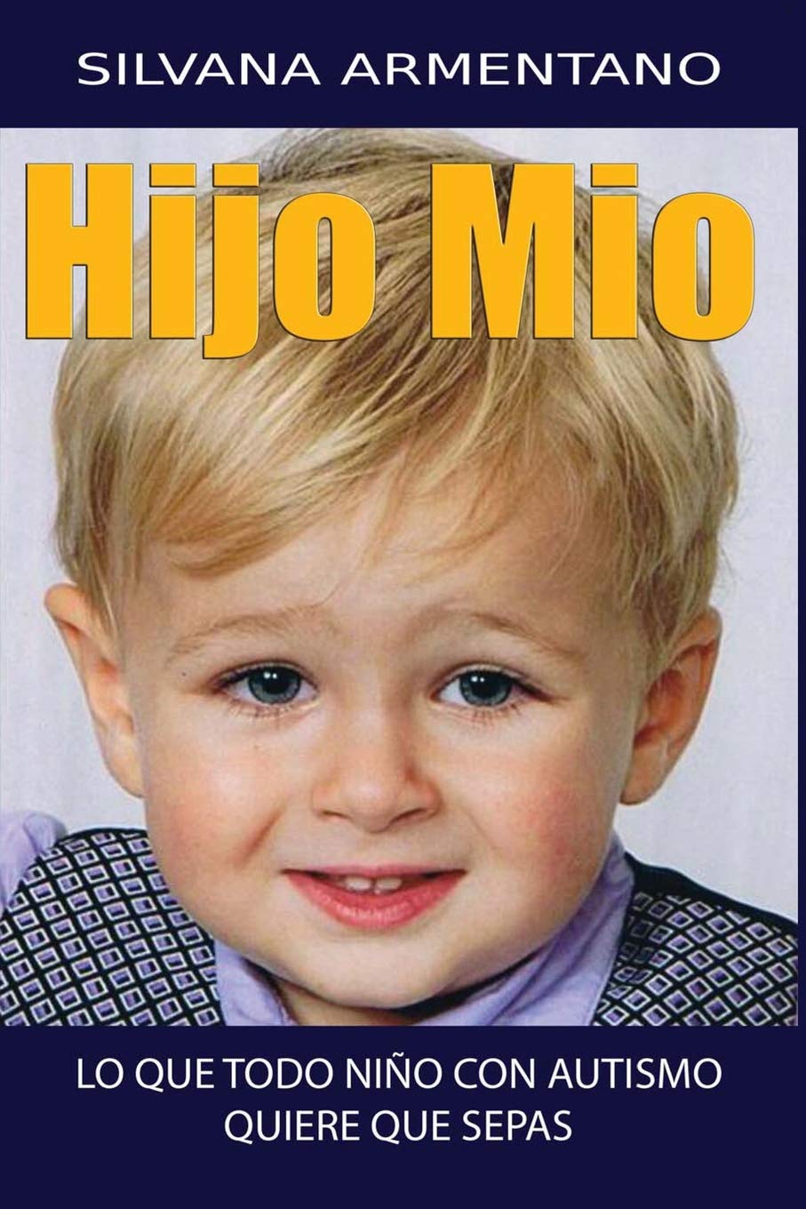 HIJO MIO. lo que todo niño con autismo quiere que sepas: AUTISMO (Spanish Edition)