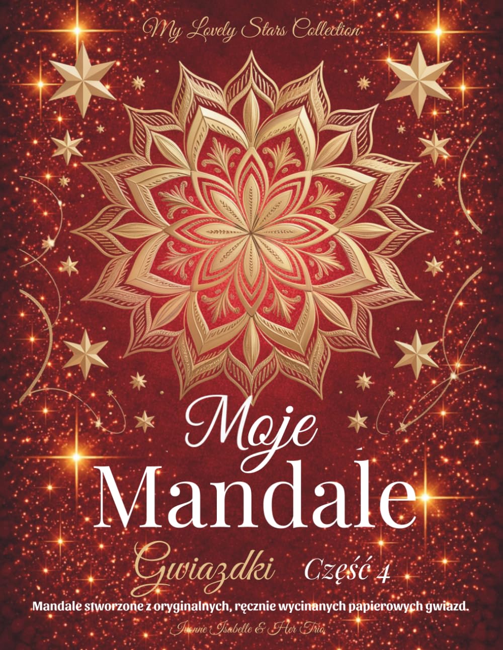 Moje Mandale Gwiazdki - Czesc 4: Mandale stworzone z oryginalnych, ręcznie wycinanych papierowych gwiazd.