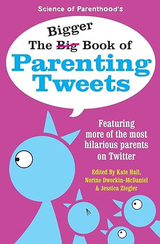 The Bigger Book of Parenting Tweets: Featuring More of the Most Hilarious Parents on Twitter (The Big Book of Tweets)