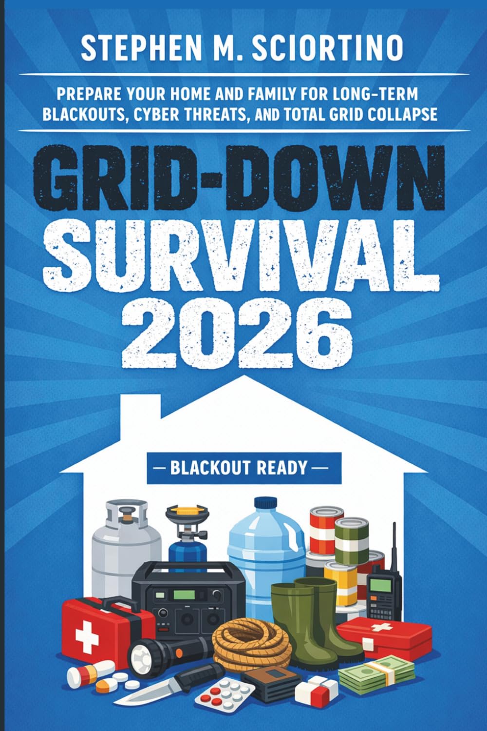 Grid-Down Survival 2026: Prepare Your Home and Family for Long-Term Blackouts, Cyber Threats, and Total Grid Collapse