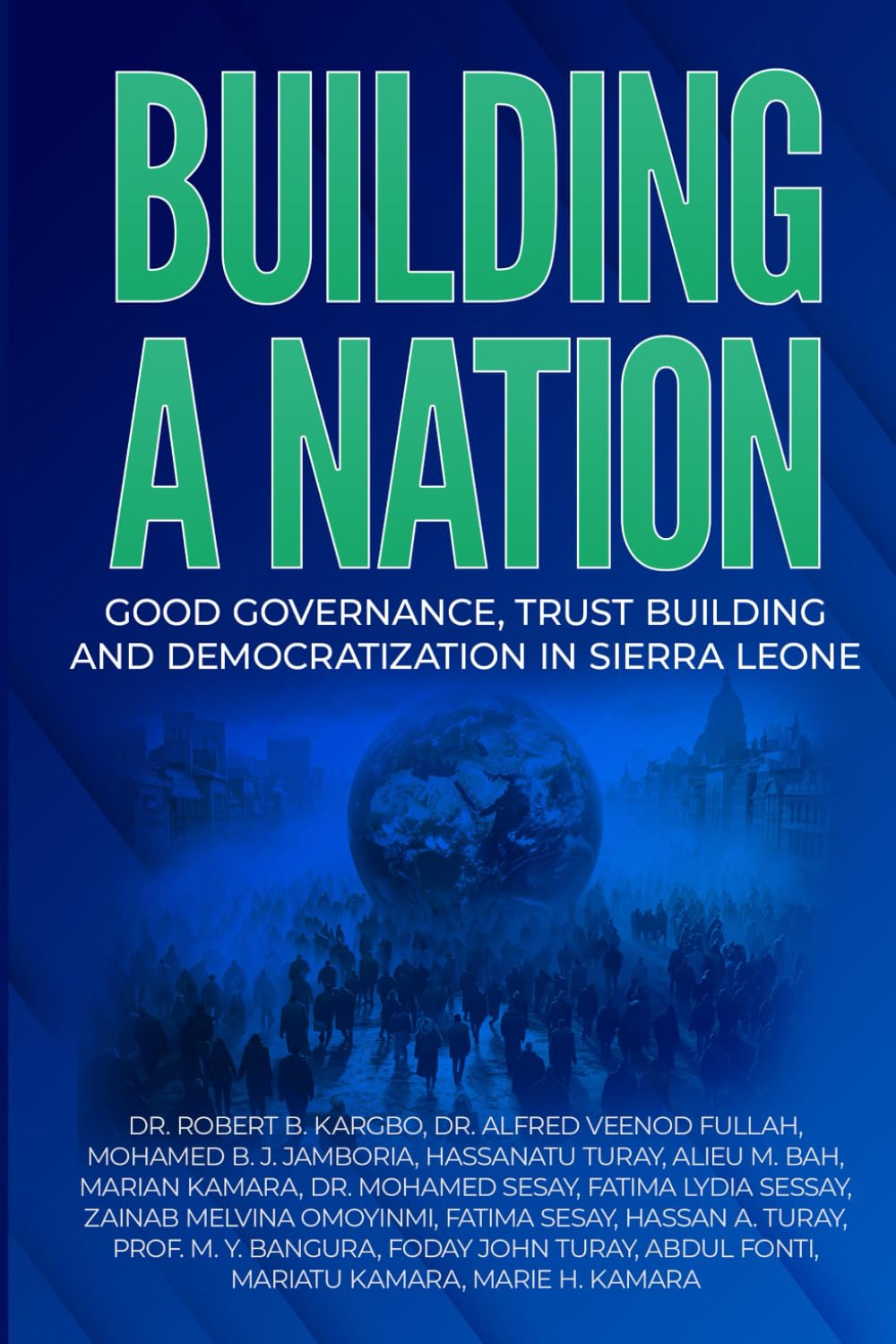 BUILDING A NATION: Good Governance, Trust Building And Democratization In Sierra Leone