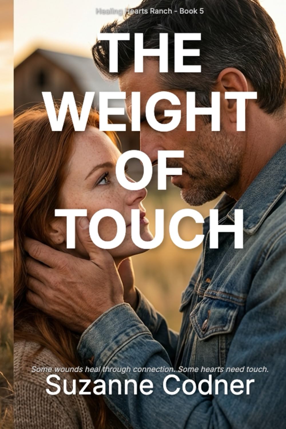 The Weight of Touch: Healing Hearts Ranch Book 5