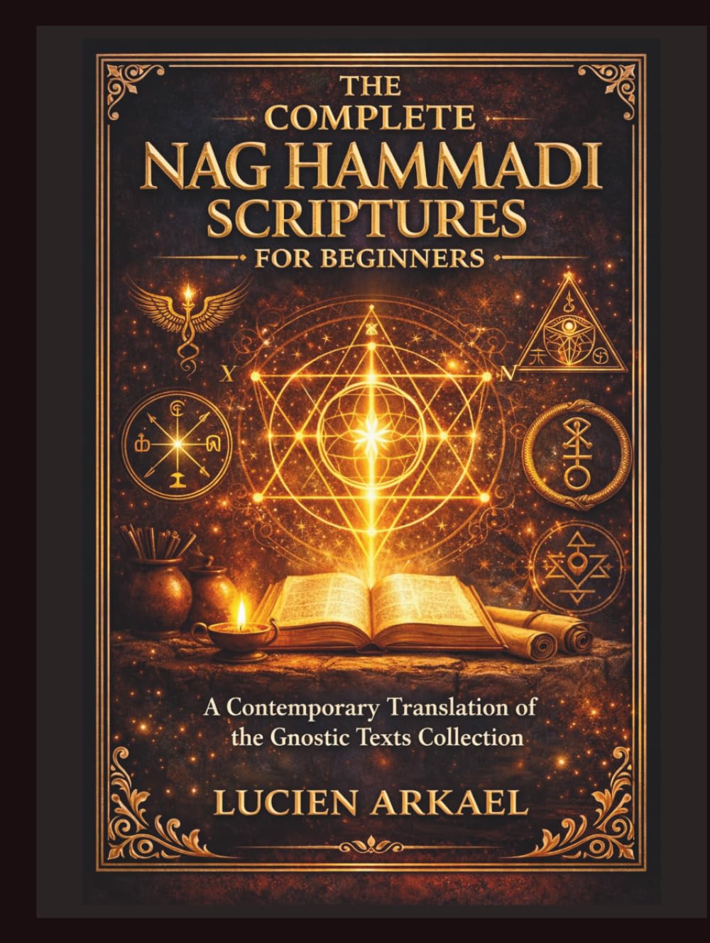 The Complete Nag Hammadi Scriptures for Beginners: A Contemporary Translation of the Gnostic Texts Collection
