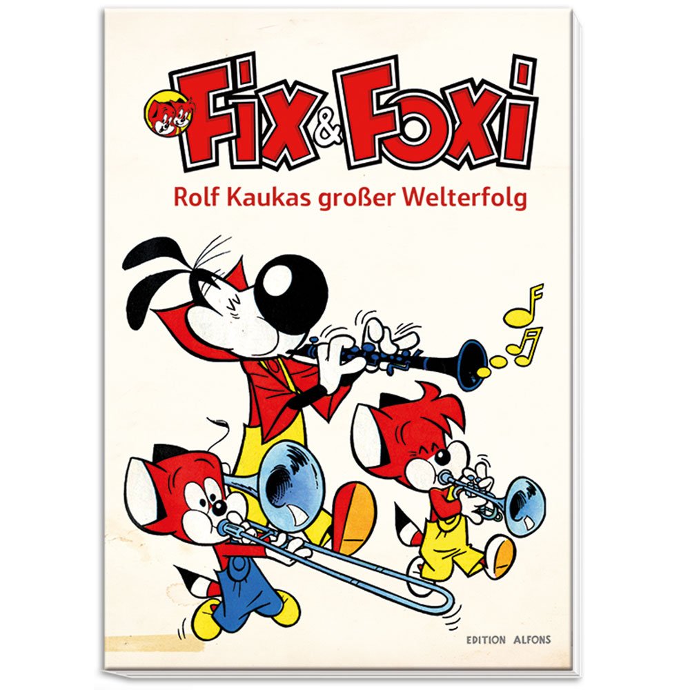 Fix & Foxi - Rolf Kaukas großer Welterfolg