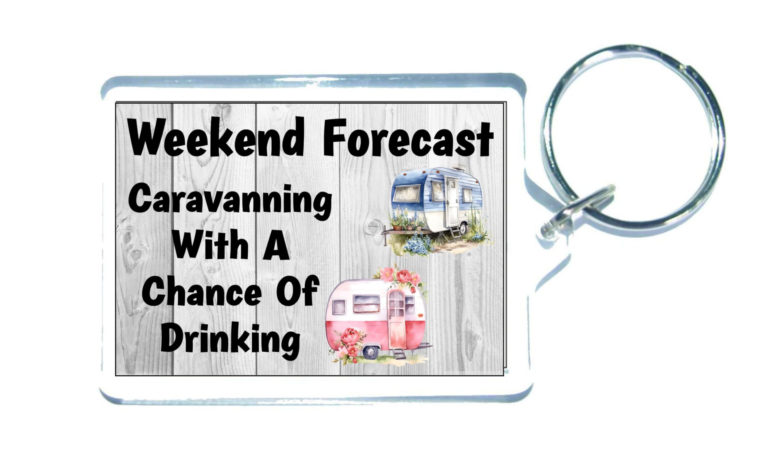 Decalarama Clear Caravan Gift Keyring – Weekend Forecast Caravanning With A Chance Of Drinking – Cute Novelty Fun Holiday Present