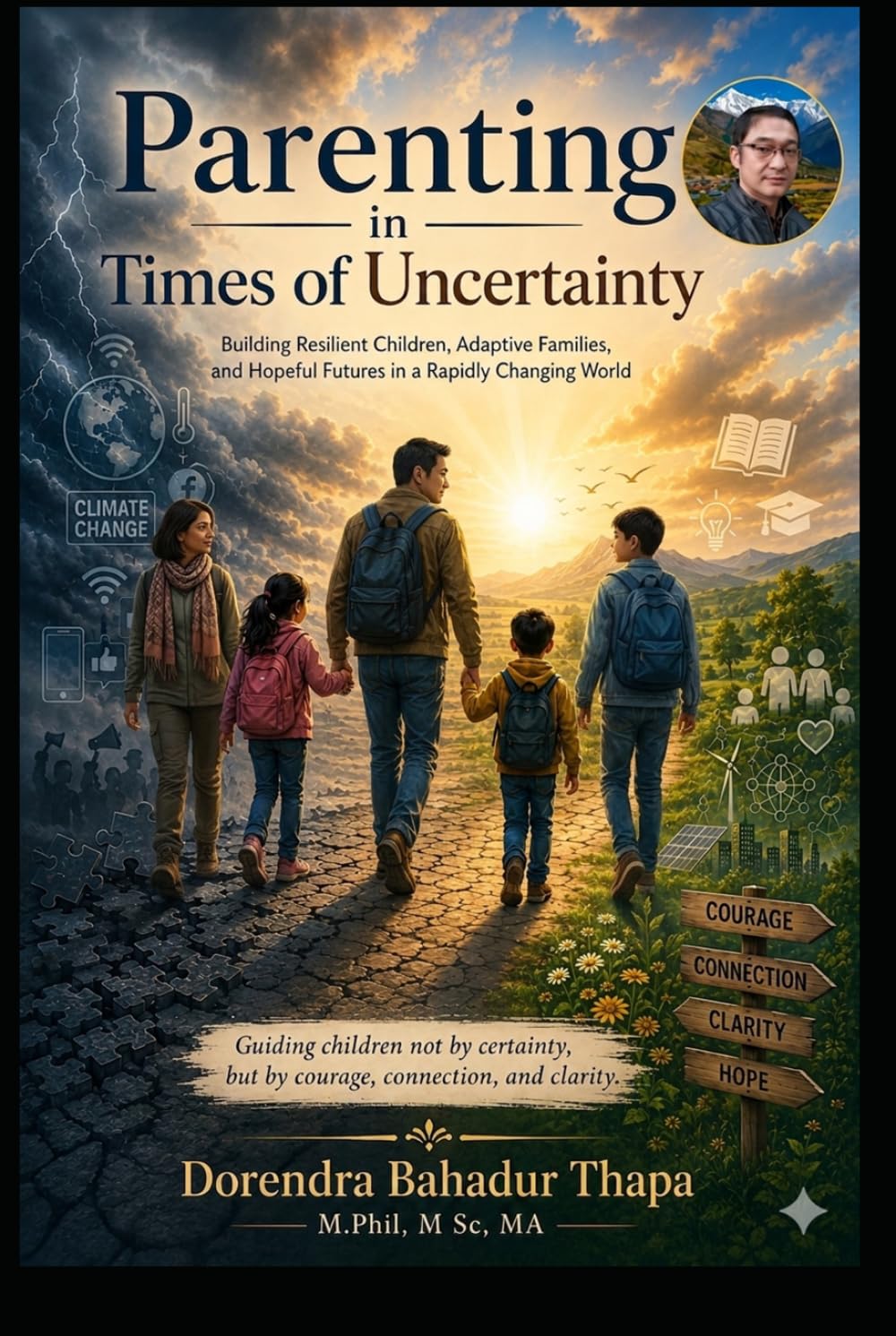 Parenting in Times of Uncertainty: Building Resilient Children, Adaptive Families, and Hopeful Futures in a Rapidly Changing World