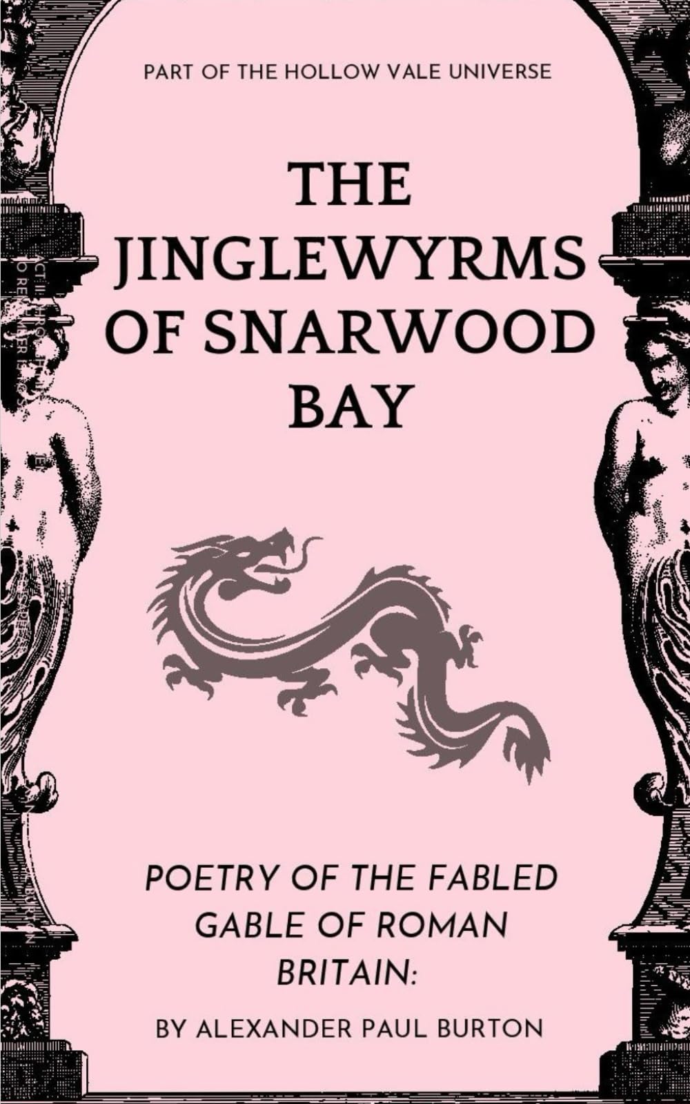 The Jinglewyrms of Snarwood Bay: The Hollow Vale: Poetry of the Fabled Gable of Roman Britain:: 7 (The Tharion Cycle: The Hollow Vale and Poetry of the Fabled Gable of Roman Britain)