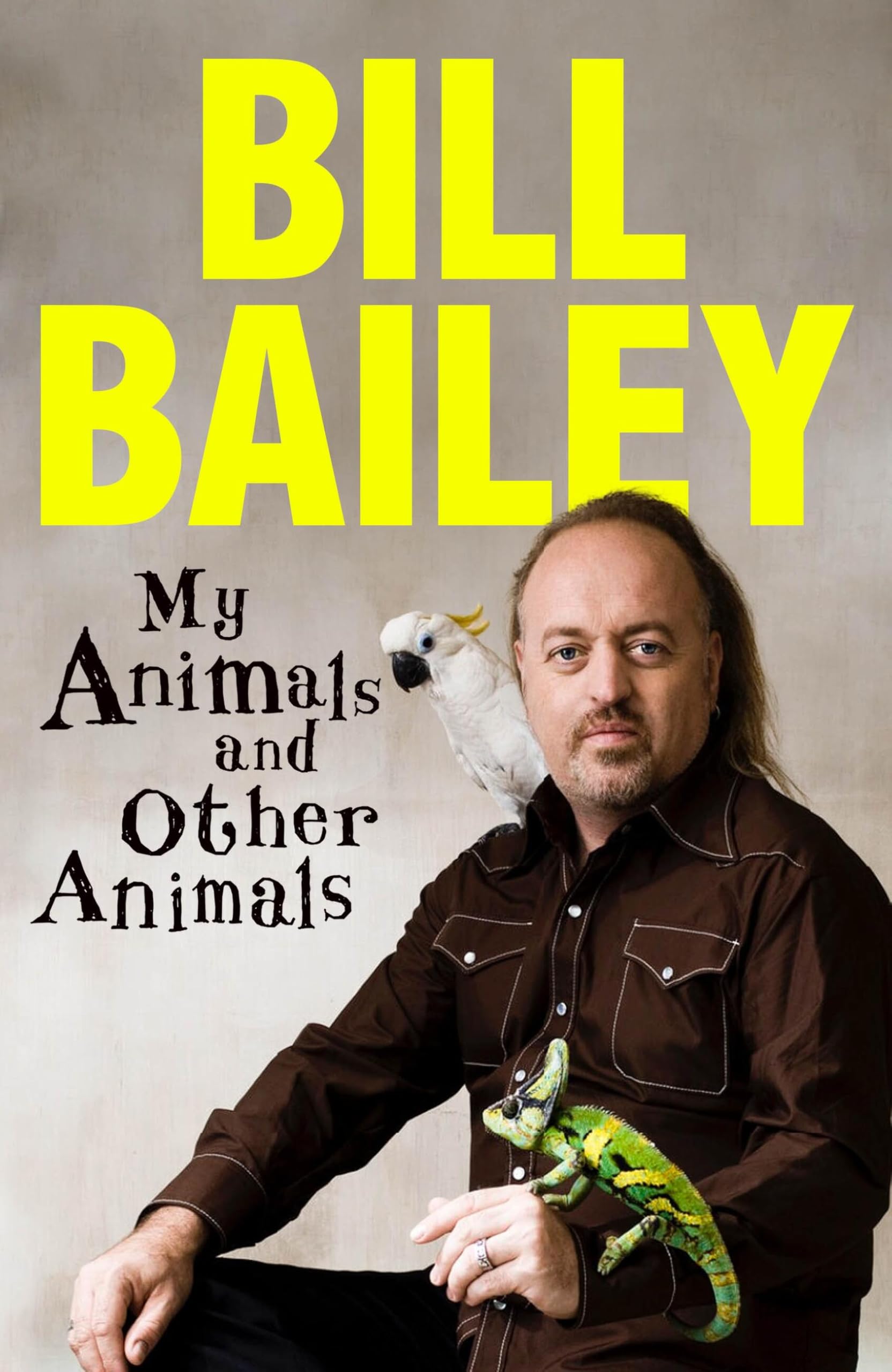 My Animals, and Other Animals: A memoir of sorts By Bailey, Bil .9781529436181
