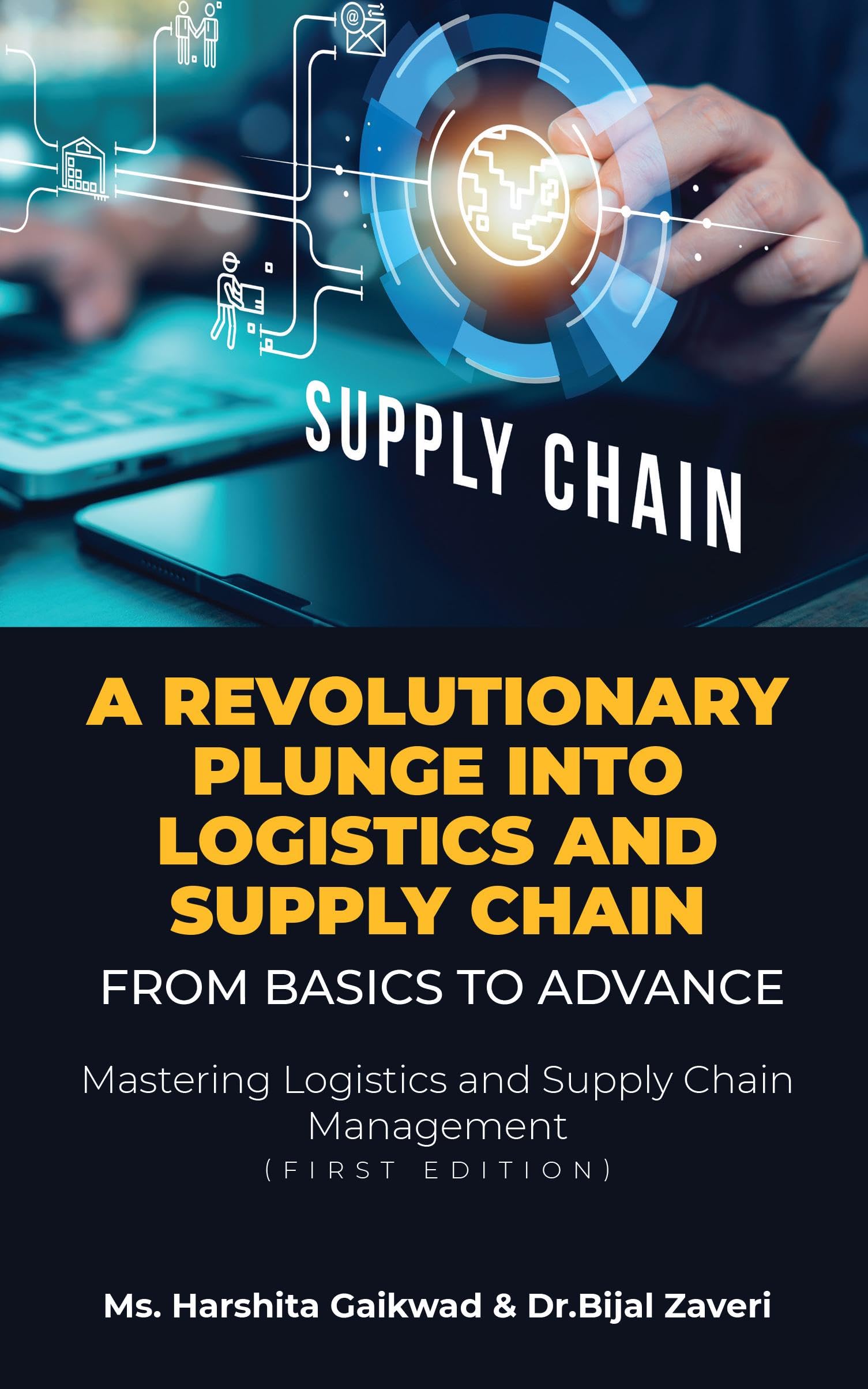 A Revolutionary Plunge into logistics and Supply Chain: From Basics to Advance : Mastering Logistics and Supply Chain Management (first edition)