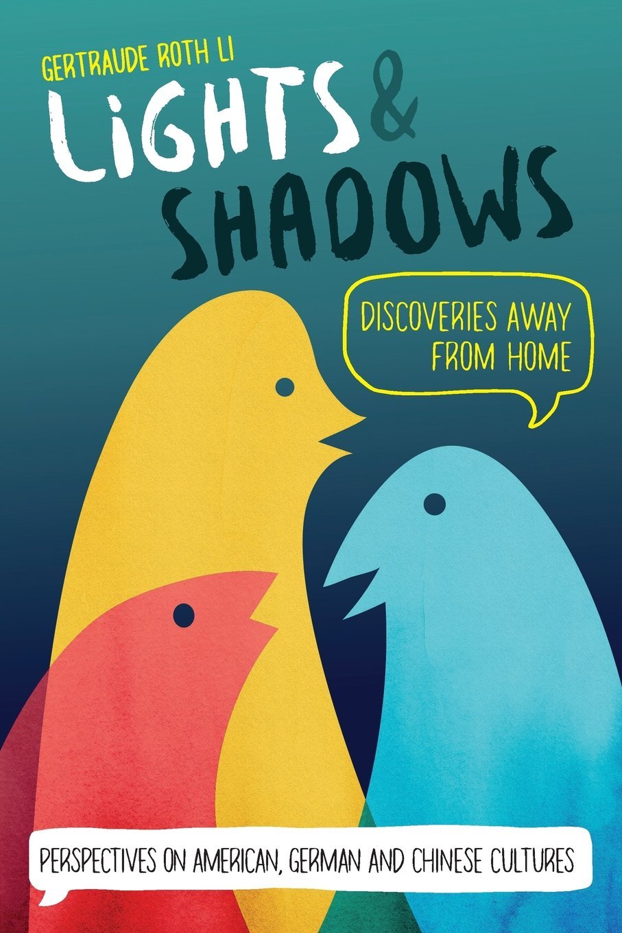 Lights & Shadows: Discoveries Away From Home: Perspectives on American, German and Chinese Cultures