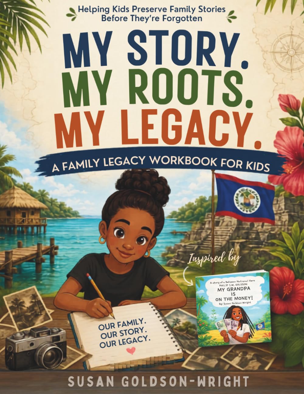 My Story. My Roots. My Legacy.: Helping Kids Preserve Family Stories Before They're Forgotten. (The Legacy Collection)