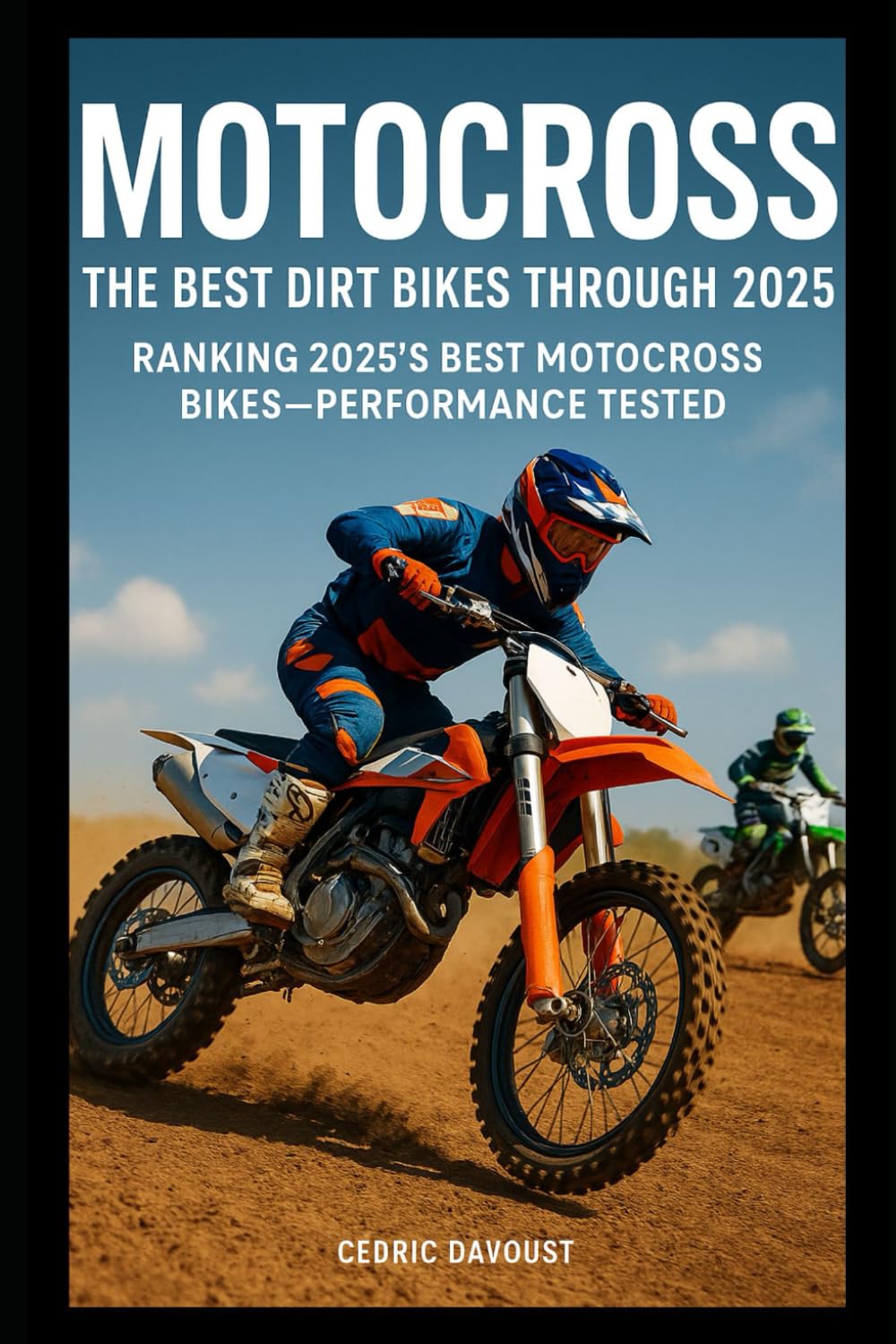 Motocross: The Best Dirt Bikes Through 2025: Ranking 2025’s Best Motocross Bikes—Performance Tested