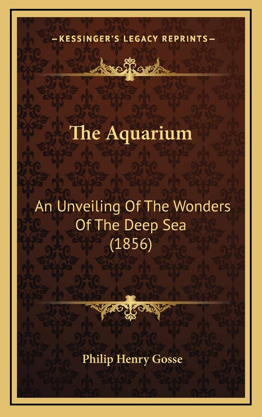 The Aquarium: An Unveiling Of The Wonders Of The Deep Sea (1856)