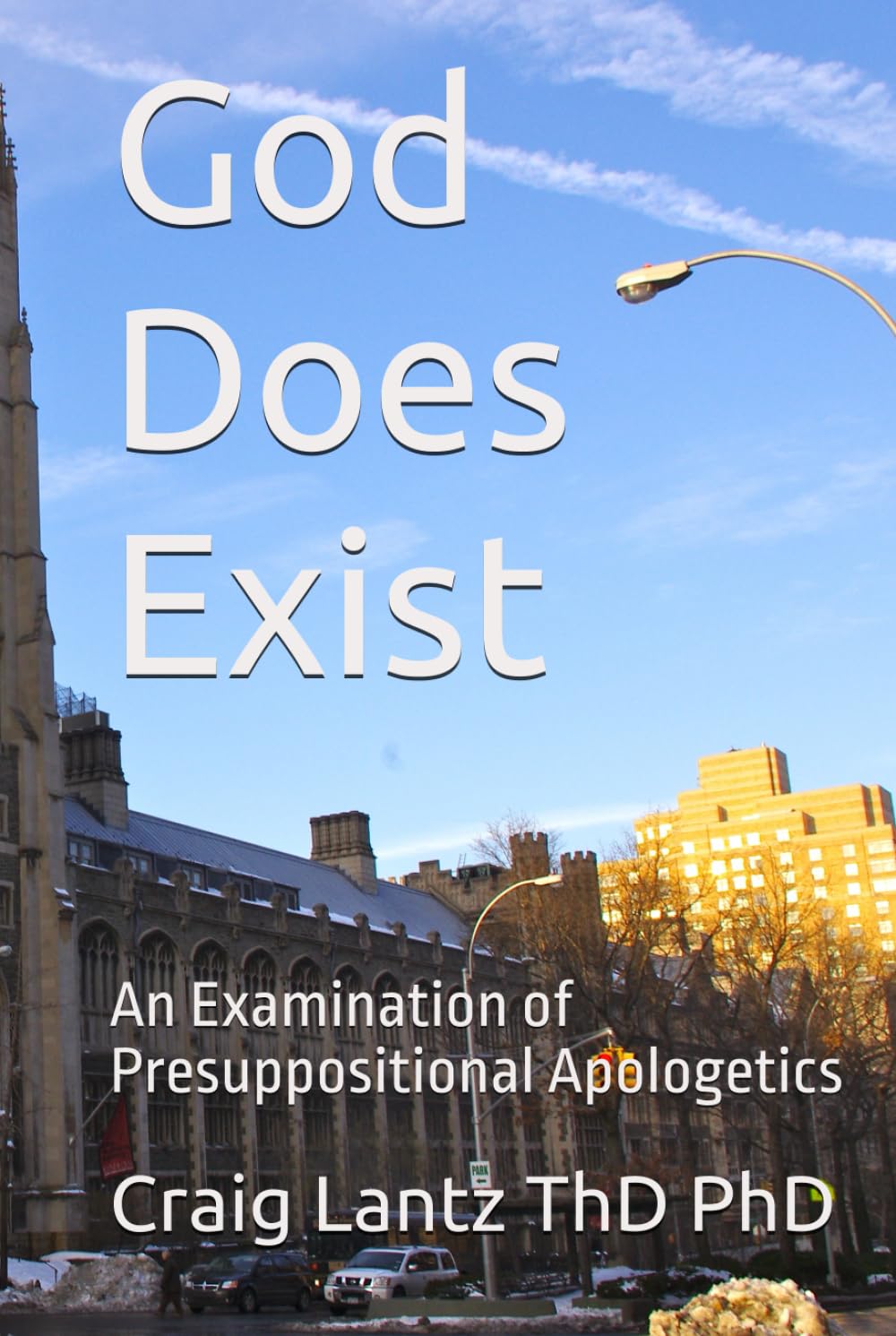 God Does Exist: An Examination of Presuppositional Apologetics
