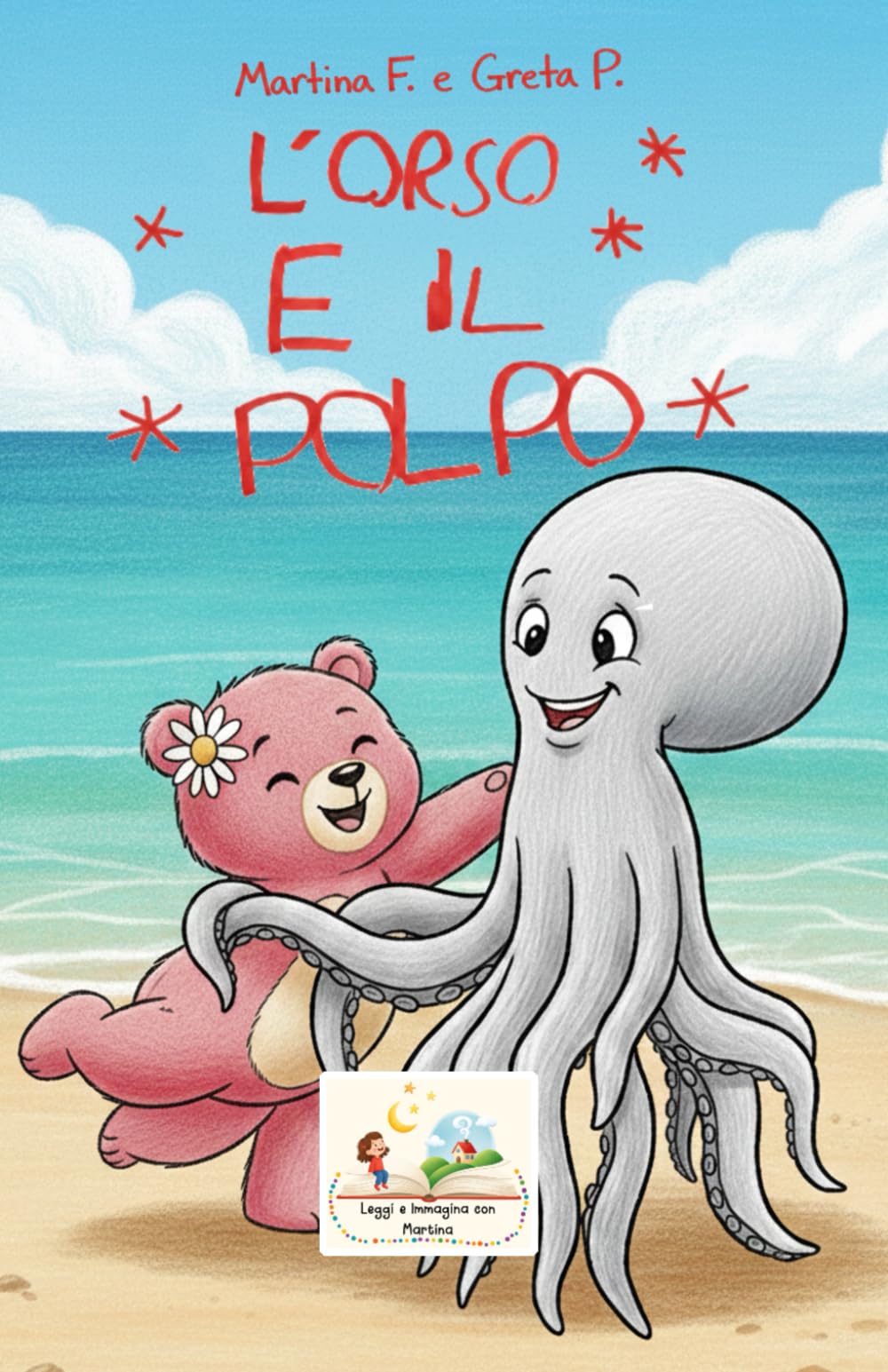L'ORSO E IL POLPO: Le avventure (Leggi e Immagina con Martina)