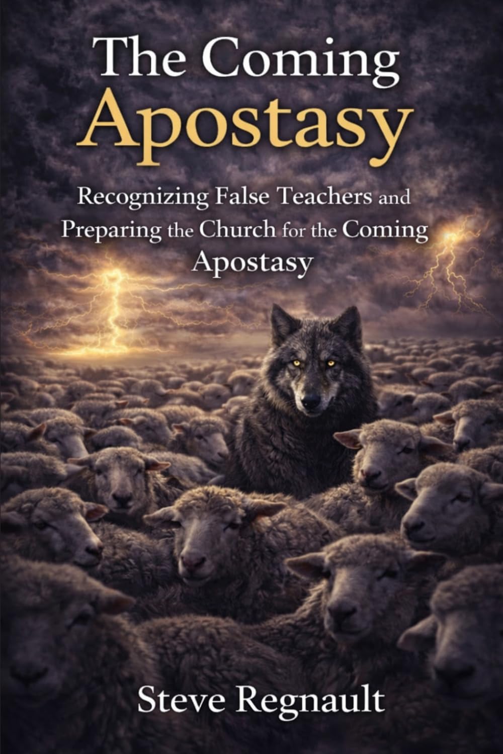 The Coming Apostasy: Recognizing False Teachers and Preparing the Church for the Coming Apostasy (End Times Discernment Series)