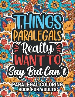 Paralegal Gifts: Paralegal Coloring Book For Adults: Motivational Swear Word Coloring Book for Paralegals with funny Cuss Words And Curse Phrases for ... & Relaxation, Paralegal Gifts For Women & Men