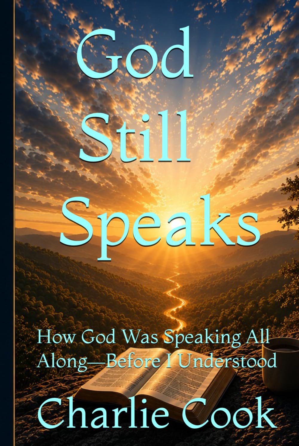 God Still Speaks: How God Was Speaking All Along—Before I Understood