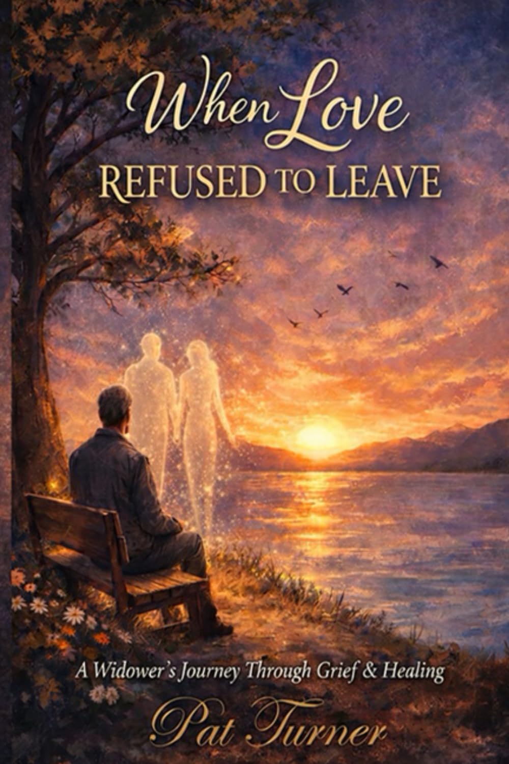 When Love Refused to Leave: A Widower's Journey Through Grief and Healing