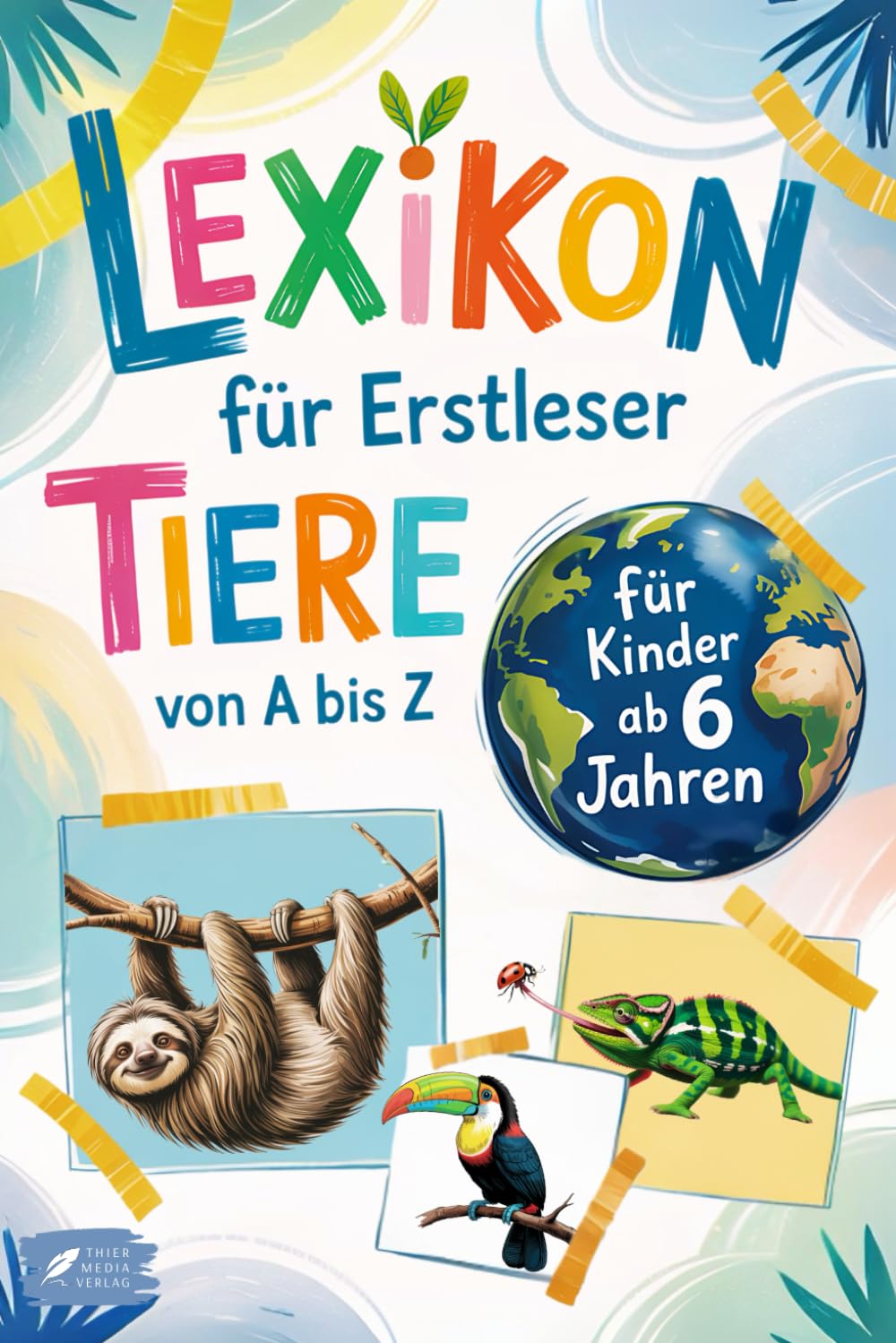 Lexikon für Erstleser: Mein erstes Tierlexikon zum Staunen und Lernen – mit 53 beliebten Tieren von A bis Z – zum Selberlesen für Kinder ab 6 Jahren