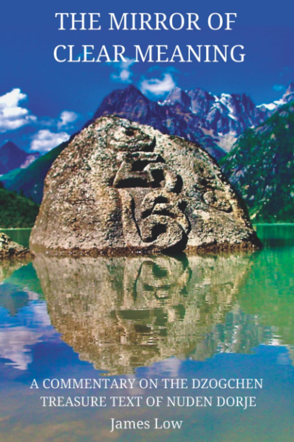 The Mirror of Clear Meaning: A Commentary on the Dzogchen Treasure Text of Nuden Dorje: 4 (Simply Being Buddhism)