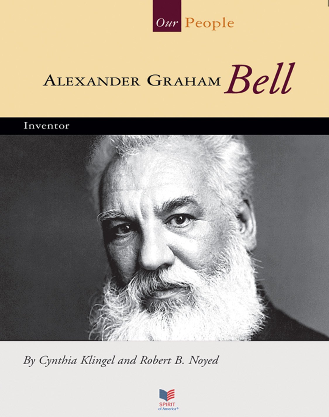 Alexander Graham Bell: Inventor (Our People)